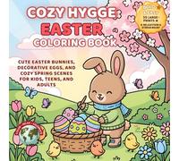 Cozy Hygge Easter Coloring Book: Cute Easter Bunnies, Decorative Eggs, and Cozy Spring Scenes for Kids, Teens, and Adults (Festivals of the World - Cultural Traditions to Color & Celebrate)