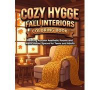 Cozy Hygge Fall Interiors Coloring Book: Relaxing Autumn Aesthetic Rooms and Warm Indoor Spaces for Teens and Adults (The Whimsical Fall & Spooky-Cute Activity Collection)