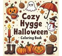 Cozy Hygge Halloween Coloring Book for Adults & Teens: Relaxing Fall & Holiday Coloring Pages with Cute Cozy Ghosts, Witches, Candles, Cocoa & Autumn Vibes