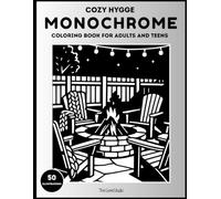 Cozy Hygge Monochrome Coloring Book for Adults & Teens: One Pen Endless Zen | 50 Curated Cozy Black & White Illustrations for Calm, Mindfulness & ... Into A Warm Haven - With Just A Single Pen!