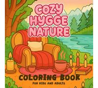 Cozy Hygge Nature Bold Coloring Book: Reconnect with Nature Through 45+ Peaceful Coloring Illustrations