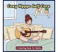Cozy Hygge Self-Care Coloring Book for Adults: Fuzzy Comfort Scenes, Cozy Girl Season Vibes, Simple & Bold Outline Art for Relaxing Stress Relief