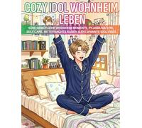 Cozy Idol Wohnheim Leben: Süße gemütliche Wohnheim Momente, Pyjama Nächte, Self Care, Mitternachts Ramen & entspannte Idol Vibes (Cozy Idol Malbücher)