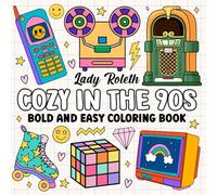 COZY IN THE 90S: Bold & Easy Coloring Book For Adults & Teens. Unwind With Simple Illustrations For Relaxation. Inspired By Nostalgic & Retro Images From