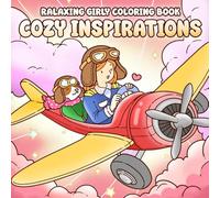 Cozy Inspirations Coloring Book: A Wholesome Coloring Pages of Cute Girl Activities and Cozy Daily Scenes with Uplifting Quotes for Stress Relief