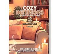 Cozy Interiors Coloring Book: 45 Relaxing Spaces to Color - Stress Relief Coloring Book for Adults and Teens with Cozy Rooms, Home Decor and Calm Scenes