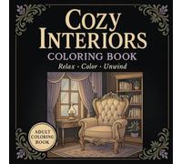 COZY INTERIORS: Coloring book Relax Color Unwind
