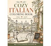 Cozy Italian Coloring Book: Relaxing Italian Scenes to Color