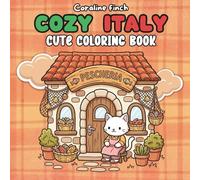 Cozy Italy Coloring Book: 45+ Cute Italian Bold and Easy Scenes with Fuzzy Creatures Exploring Italy