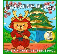 Cozy Japan: Adorable Furry Creatures Visiting Japan - A Kawaii Coloring Book for Kids, Teens & Adults
