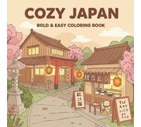 cozy japan bold and easy coloring book: A Cozy Collection of Japanese-Inspired Designs for Easy and Enjoyable Coloring