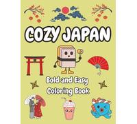 Cozy Japan Bold And Easy Coloring Book: Featuring Cute Japanese Themes| Hand Drawn Illustrations for Adults and Kids | Fun and Stress Relief| 8.5x11 inches with 25 Pages for coloring