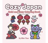Cozy Japan Bold and Easy Coloring Book: Simple, Cute and Comfy Coloring Pages for Stress relief & Relaxation. For Adults, Teens and Toddlers. ... Page at a Time (Easy-Happy Coloring Book)