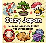 Cozy Japan: Bold and Easy Coloring Book with Cute and Simple Japanese Motifs for Relaxation and Anxiety Relief