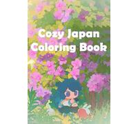 Cozy Japan Coloring Book: Cute and Peaceful Japan-Inspired Scenes to Color