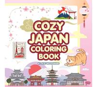 Cozy Japan Coloring Book: Relaxing Japanese-Inspired Scenes for Cozy Coloring Fun