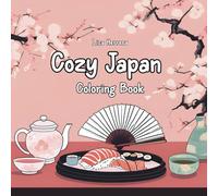 Cozy Japan Coloring Book: Stress Relief For All Ages, Japanese Food And Landscape For Relaxation, Bold And Easy, 8.5 x 8.5 Inches