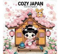 Cozy Japan: Cute Coloring Book: Cute and Comfy Kawaii Designs for a Relaxing Experience