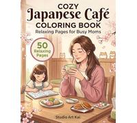 Cozy Japanese Animal Cafe Coloring Book: Big, Bold and Easy Coloring Pages with Cute Animals, Matcha, Kakigori and Wagashi
