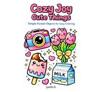 Cozy Joy Cute Things: Simple Kawaii Objects, Fashion Accessories and Everyday Cute Designs with Bold Lines