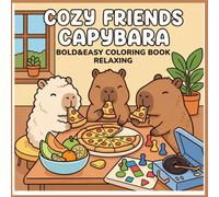 Cozy Kawaii Capybara Friends Coloring Book:: Easy&Bold Cute Capibara Coloring Book Desing for Kids and Adults Simple& Relaxing Stress Relief Coloring Pages