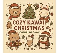 Cozy Kawaii Christmas Coloring Book (Cozy Kawaii Coloring Books by Aiko Rey)