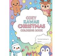 Cozy Kawaii Christmas Coloring Book for Kids: A Magical Holiday Adventure with Adorable Reindeer, Snowmen, Gingerbread, and More Cute Characters to ... Toddlers, Preschoolers, and Young Children.