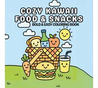 Cozy Kawaii Food & Snacks: Bold & Easy Coloring Book | Cute, Simple, Fun, and Food-Inspired Designs for All Ages, Stress Relief and Relaxation