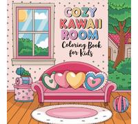 Cozy Kawaii Room: Adorable Interior Scenes, Bold and Easy Designs for Creative Kids & Fun Artistic Play Coloring Book For Kids