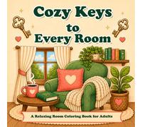 Cozy Keys to Every Room: A Relaxing Coloring Book for Adults Featuring Cozy Rooms, Decorative Keys, and Charming Floral Designs