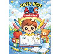 Cozy Kids ABC: A Fun Alphabet Coloring Book for Kids: 26 Bold and Easy A to Z Coloring Pages for Toddlers and Preschoolers Ages 3 to 7 - Learn Letters and Build Early Vocabulary While You Color