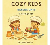 Cozy Kids: Baking days Coloring book: Wholesome moments, warm hearts, and cozy days - perfect for little artists who love the feeling of home. (Cozy Kids Coloring Book Series)
