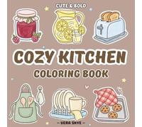 Cozy Kitchen: A Cute and Simple Coloring Book for Adults and Teens of Cozy Everyday Essentials, and Little Things That Feel Like Home