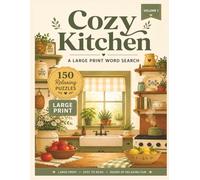 Cozy Kitchen: A Large Print Word Search Book with 150 Relaxing Themed Puzzles for Adults and Seniors (Cozy Word Searches)