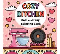 Cozy Kitchen Bold & Easy Coloring Book: Stress-Free Culinary Creativity