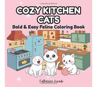 Cozy Kitchen Cats: Bold & Easy Feline Coloring Book