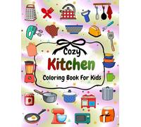 Cozy Kitchen Coloring Book For Kids And Adults: Bold And Easy Coloring Book With Cute And Simple Kitchen Items (The Joy of Coloring)