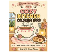Cozy Kitchen Coloring Book: Relaxing Food, Baking & Warm Home Scenes for Adults and Teens (Cozy Life Coloring Series)