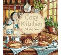 Cozy Kitchen Coloring Book: Whimsical Cooking Scenes, Cozy Bakes, and Beautiful Vintage Kitchens to Color and Relax