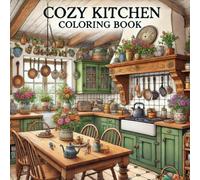 Cozy kitchen: Coloring Book with 35 Delightful Pages of Warm and Inviting Kitchen Scenes for Kids and Adults - Perfect for Relaxation and Creative ... Villas & Cozy Cottages: A Home Collection)