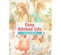 Cozy Kitchen Life Coloring Book for Adults: Weekend Baking, Cooking and Relaxing Moments