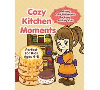 Cozy Kitchen Moments: Relaxing Chibi Illustrations for Every Aspiring Chef, For Kids Ages 4-8