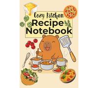 Cozy Kitchen Recipe Notebook: A Blank Cookbook to Write in Your Own Recipes & Organize | 200 Page Recipe Journal, Cooking Notebook & Kitchen Log Book
