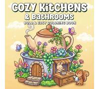Cozy Kitchens & Bathrooms A Bold & Easy Coloring Book: A Gentle Journey Through Beautiful Places for Relaxation and Stress Relief (Cozy Worlds)