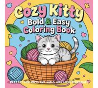 Cozy Kitty Bold and Easy Coloring Book: Adorable cats in playful poses & charming scenes , bold outlines, simple designs, fun coloring for kids, teens & adults