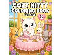 Cozy Kitty Coloring Book For Kids Volume 2: 50 Cute Kitten Adventures Featuring Tea Parties, Rainy Days, Holidays, Friendship, and Cozy Animal Fun for Kids Ages 3-8 (Cozy Coloring Books for Kids)