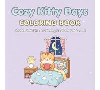 Cozy Kitty Days - Coloring Book: A Cute Anti-Stress Coloring Book for all Cat Lovers