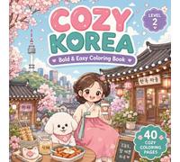 Cozy Korea: Bold & Easy Coloring Book: Cute Korean Cafés, Hanok Streets, Street Food, Markets & Relaxing Scenes