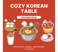 Cozy Korean Table Coloring Book: 50 Bold-Line Korean Food Scenes to Color, Single-Sided Pages for Adults and Teens