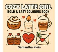 Cozy Latte Girl Bold & Easy Coloring Book: Cozy Hygge & Self-Care Designs to Color and Relax (Cozy Romance Series)